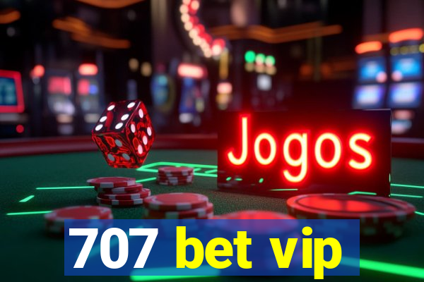 707 bet vip